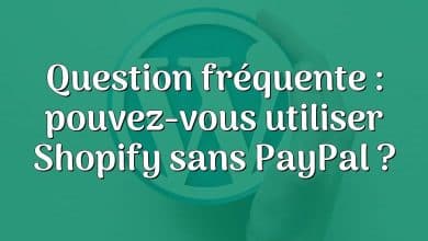 Question fréquente : pouvez-vous utiliser Shopify sans PayPal ?